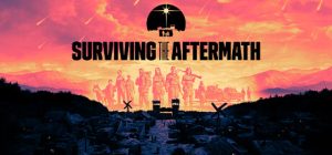 末日求生/Surviving the Aftermath（v1.25.0.2775—更新 新生DLC）-玩什么YX