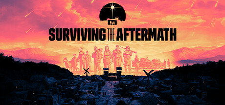 末日求生/Surviving the Aftermath（v1.25.0.2775—更新 新生DLC）-玩什么YX