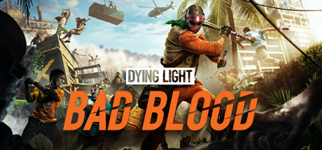 消逝的光芒：仇恨/Dying Light: Bad Blood-玩什么YX